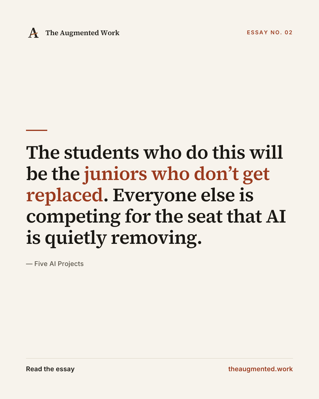 “The students who do this will be the juniors who don’t get replaced. Everyone else is competing for the seat that AI is quietly removing.” — a share card from the essay “Five AI Projects.”