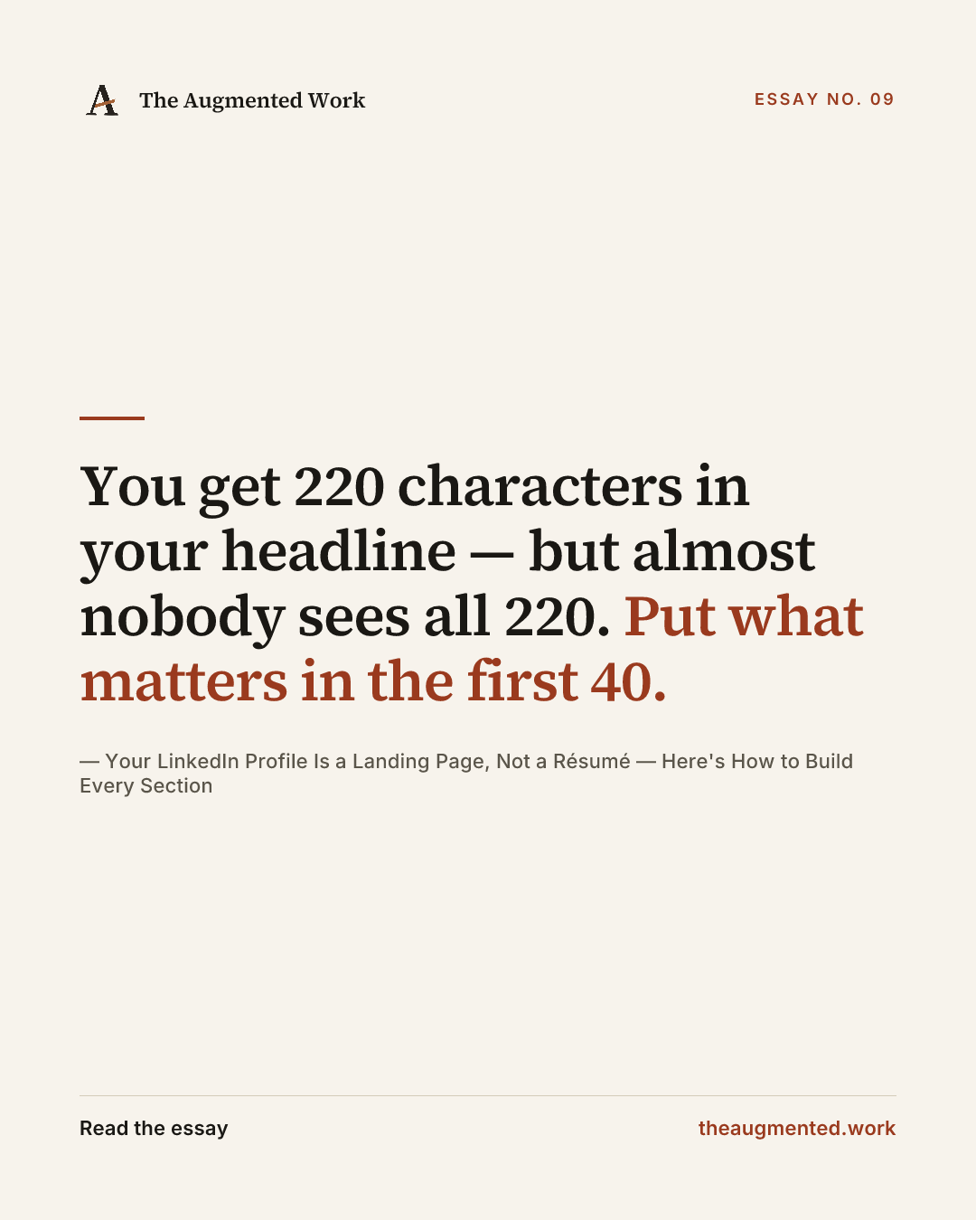 “You get 220 characters in your headline — but almost nobody sees all 220. Put what matters in the first 40.” — a share card from the essay “Your LinkedIn Profile Is a Landing Page, Not a Résumé — Here's How to Build Every Section.”