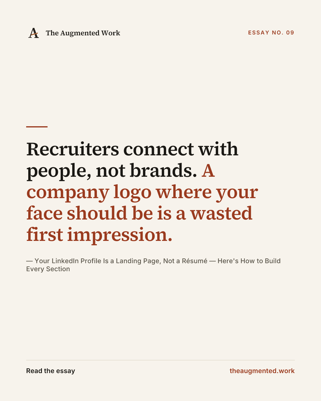 “Recruiters connect with people, not brands. A company logo where your face should be is a wasted first impression.” — a share card from the essay “Your LinkedIn Profile Is a Landing Page, Not a Résumé — Here's How to Build Every Section.”