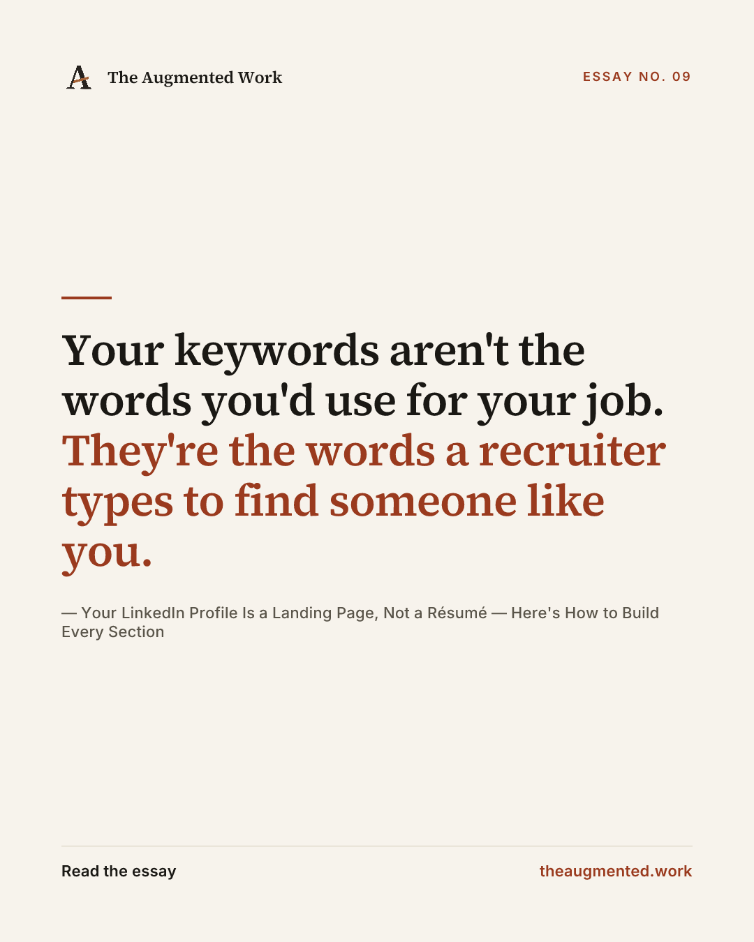 “Your keywords aren't the words you'd use for your job. They're the words a recruiter types to find someone like you.” — a share card from the essay “Your LinkedIn Profile Is a Landing Page, Not a Résumé — Here's How to Build Every Section.”