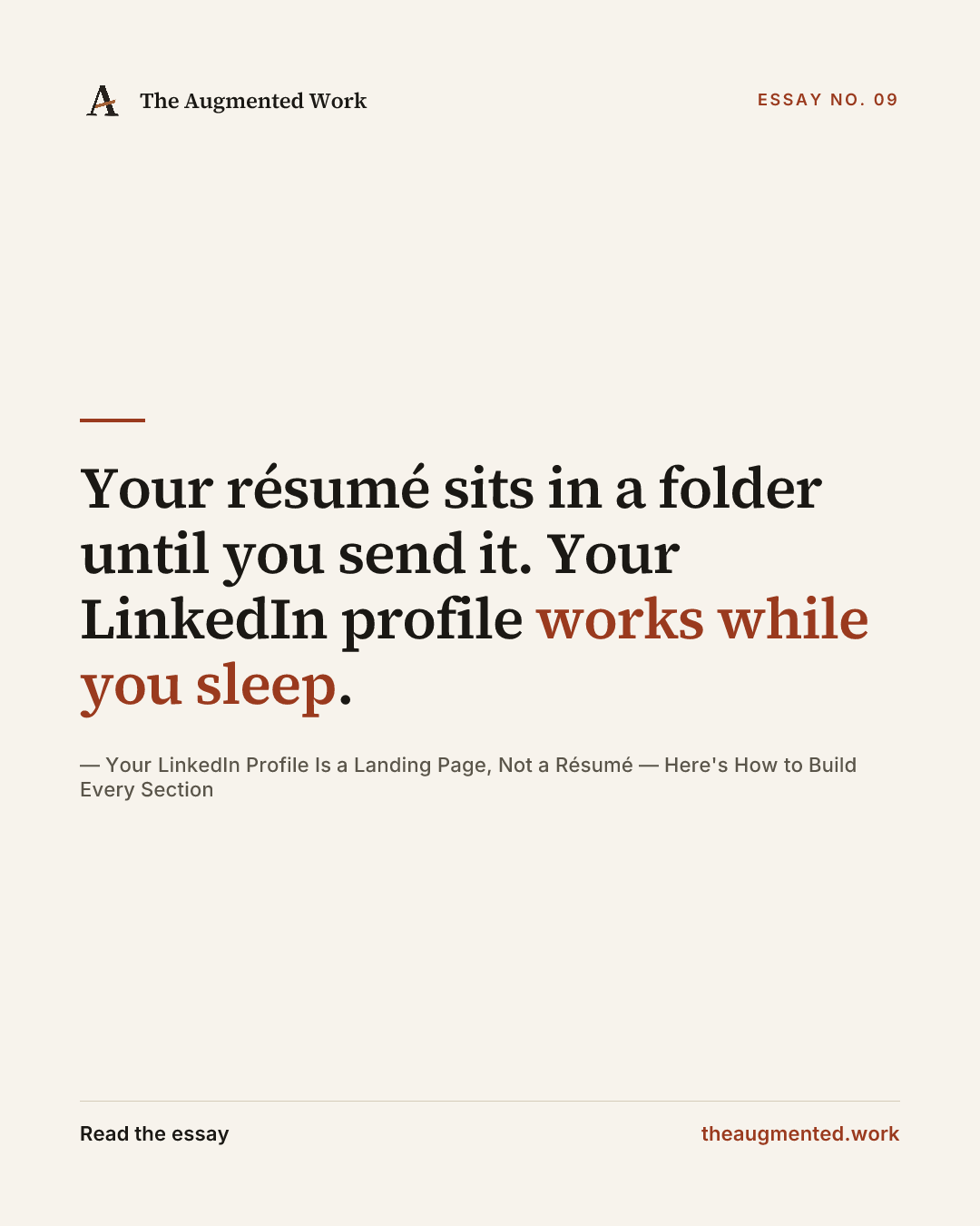 “Your résumé sits in a folder until you send it. Your LinkedIn profile works while you sleep.” — a share card from the essay “Your LinkedIn Profile Is a Landing Page, Not a Résumé — Here's How to Build Every Section.”