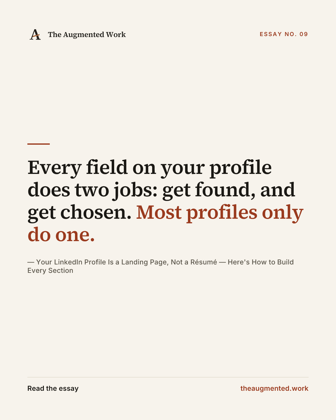 “Every field on your profile does two jobs: get found, and get chosen. Most profiles only do one.” — a share card from the essay “Your LinkedIn Profile Is a Landing Page, Not a Résumé — Here's How to Build Every Section.”