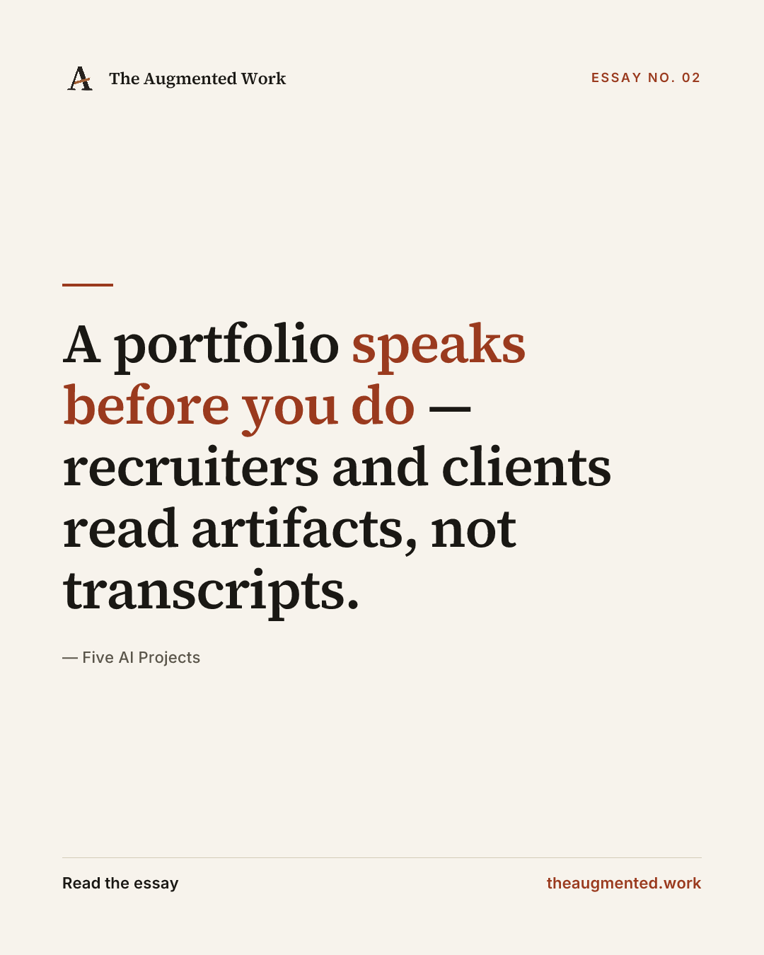 “A portfolio speaks before you do — recruiters and clients read artifacts, not transcripts.” — a share card from the essay “Five AI Projects.”