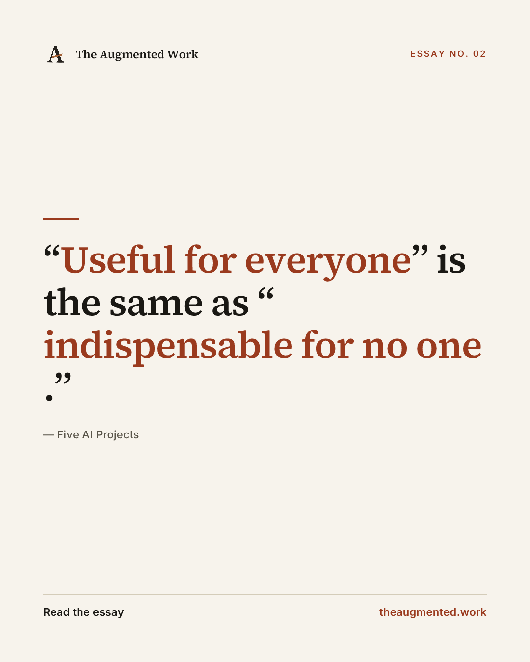 ““Useful for everyone” is the same as “indispensable for no one.”” — a share card from the essay “Five AI Projects.”